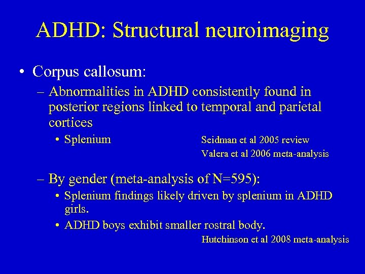 ADHD: Structural neuroimaging • Corpus callosum: – Abnormalities in ADHD consistently found in posterior