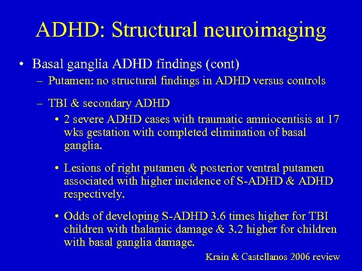 ADHD: Structural neuroimaging • Basal ganglia ADHD findings (cont) – Putamen: no structural findings