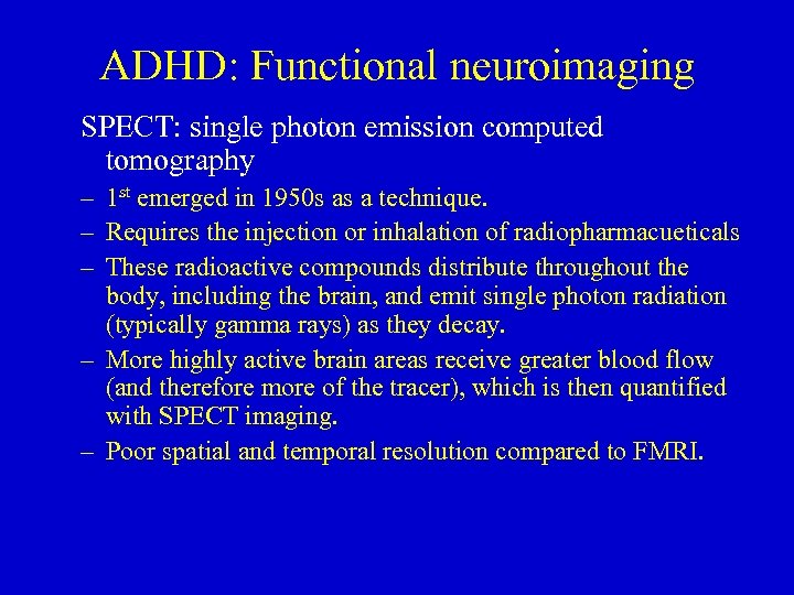 ADHD: Functional neuroimaging SPECT: single photon emission computed tomography – 1 st emerged in