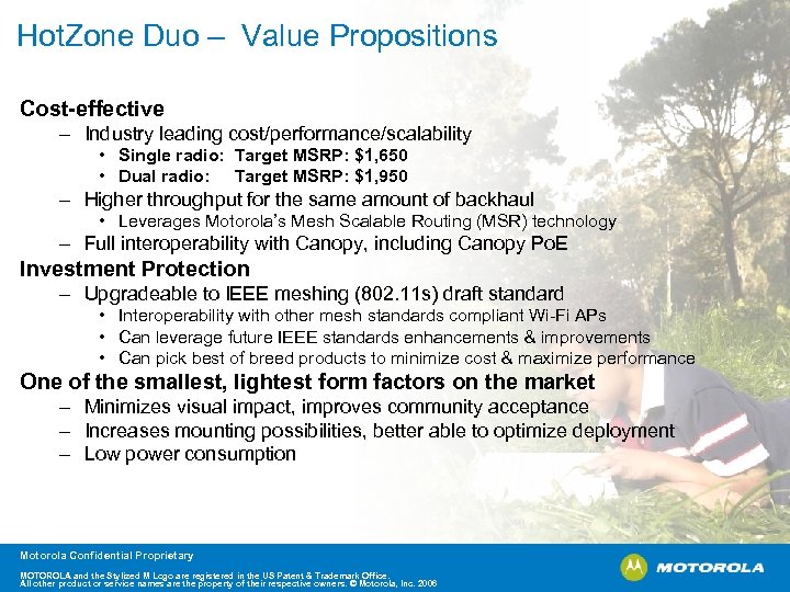 Hot. Zone Duo – Value Propositions Cost-effective – Industry leading cost/performance/scalability • Single radio: