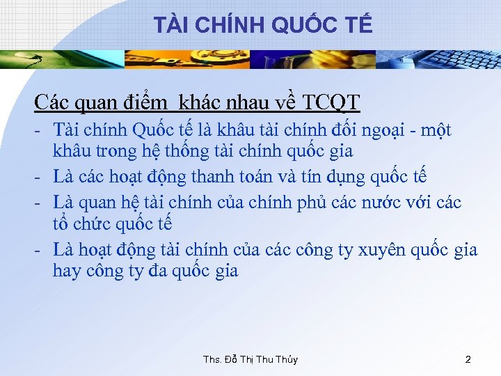 TÀI CHÍNH QUỐC TẾ Các quan điểm khác nhau về TCQT - Tài chính