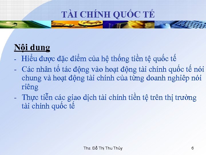 TÀI CHÍNH QUỐC TẾ Nội dung - Hiểu được đặc điểm của hệ thống