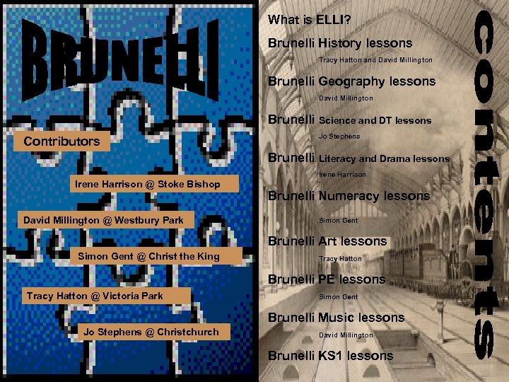 What is ELLI? Brunelli History lessons Tracy Hatton and David Millington Brunelli Geography lessons