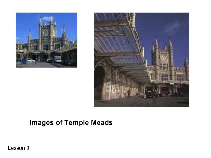 Images of Temple Meads Lesson 3 