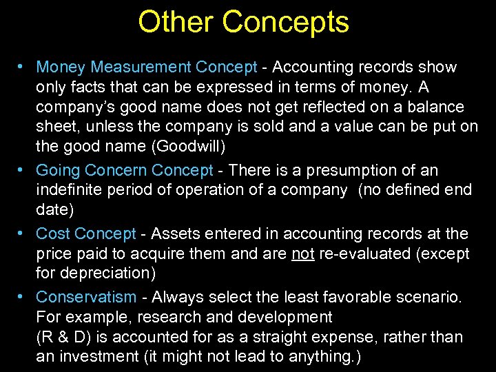 Other Concepts • Money Measurement Concept - Accounting records show only facts that can