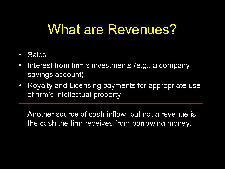 What are Revenues? • Sales • Interest from firm’s investments (e. g. , a