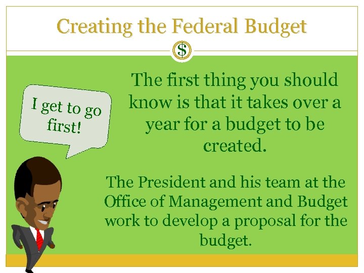 Creating the Federal Budget $ I get to go first! The first thing you