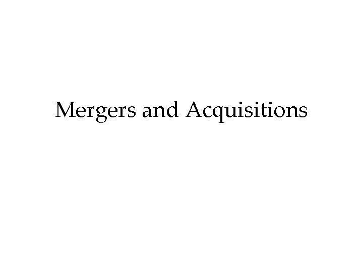 Mergers and Acquisitions 