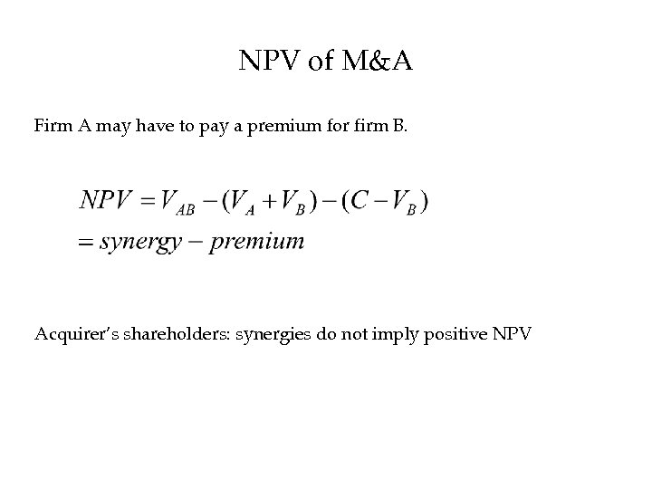 NPV of M&A Firm A may have to pay a premium for firm B.