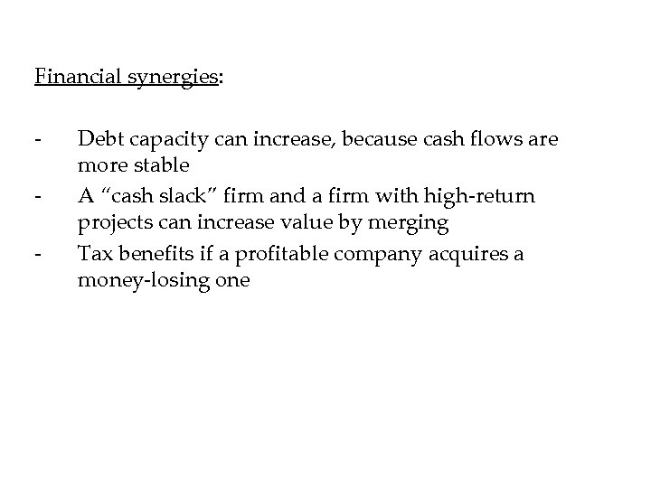 Financial synergies: - Debt capacity can increase, because cash flows are more stable A