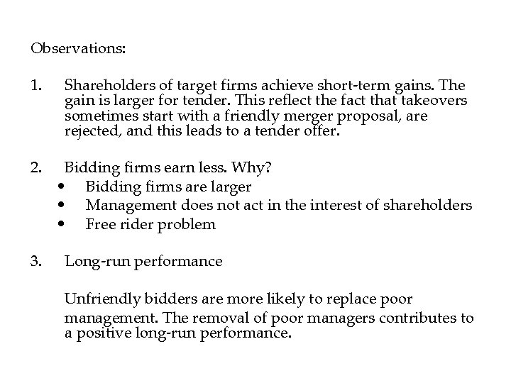 Observations: 1. Shareholders of target firms achieve short-term gains. The gain is larger for