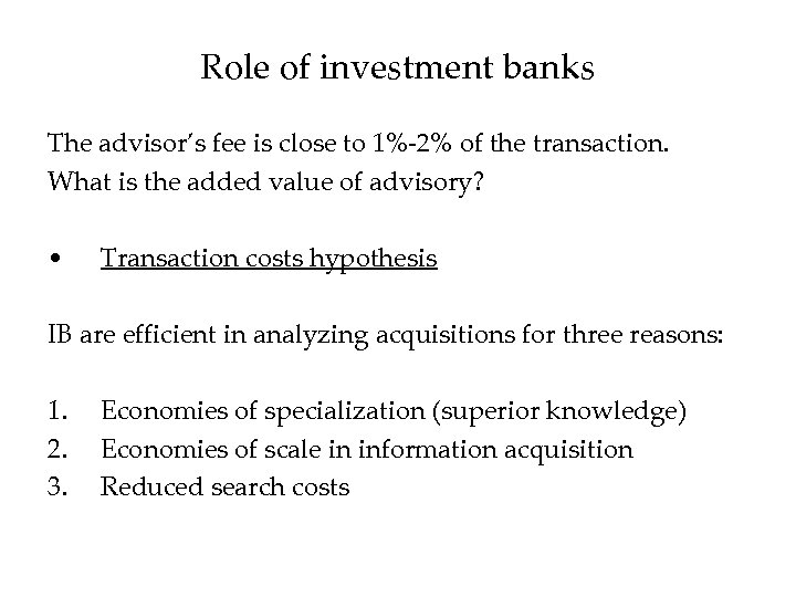 Role of investment banks The advisor’s fee is close to 1%-2% of the transaction.