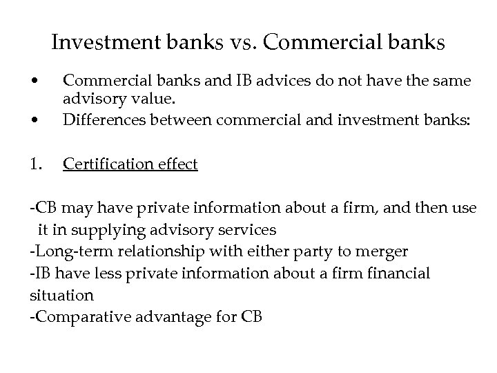 Investment banks vs. Commercial banks • • Commercial banks and IB advices do not