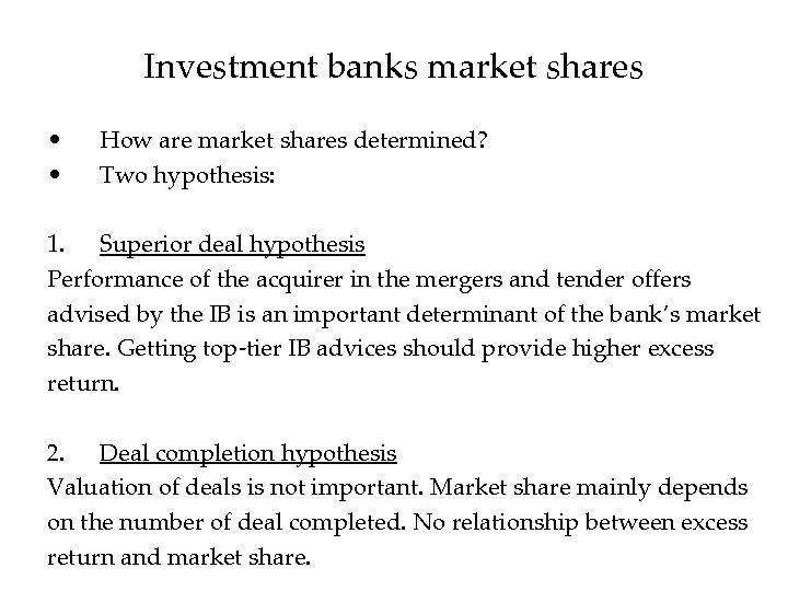 Investment banks market shares • • How are market shares determined? Two hypothesis: 1.