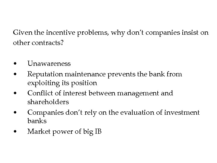 Given the incentive problems, why don’t companies insist on other contracts? • • •