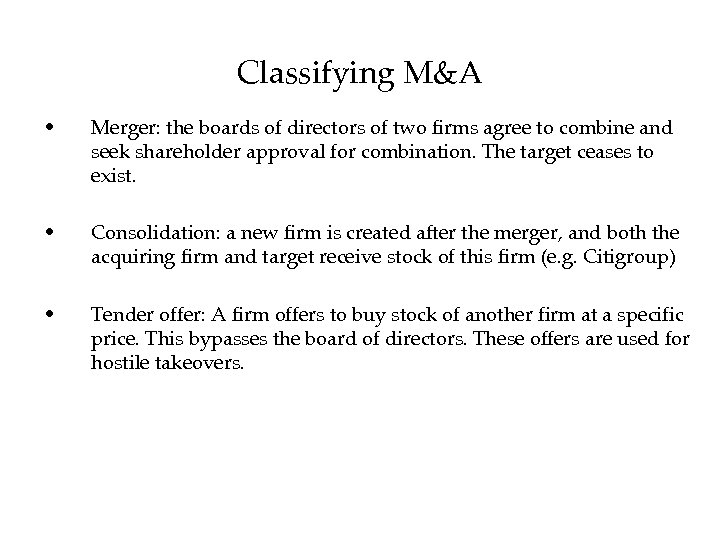 Classifying M&A • Merger: the boards of directors of two firms agree to combine