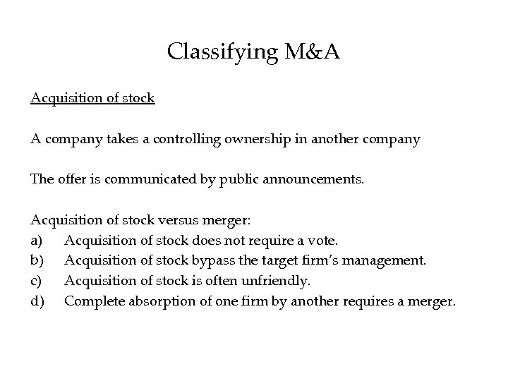 Classifying M&A Acquisition of stock A company takes a controlling ownership in another company