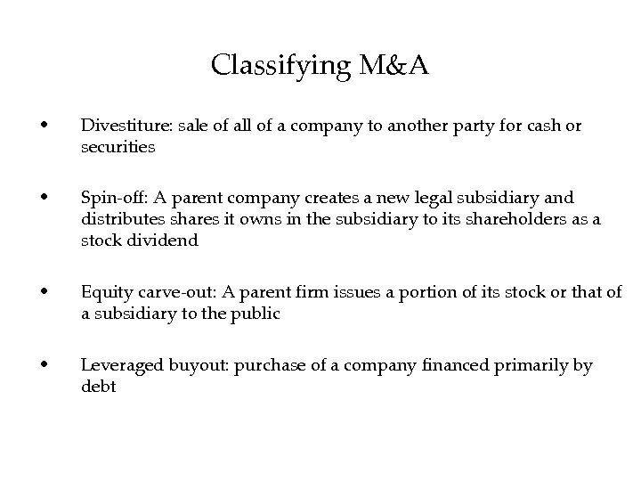 Classifying M&A • Divestiture: sale of all of a company to another party for