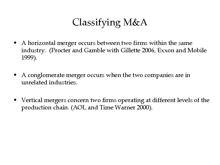 Classifying M&A • A horizontal merger occurs between two firms within the same industry.