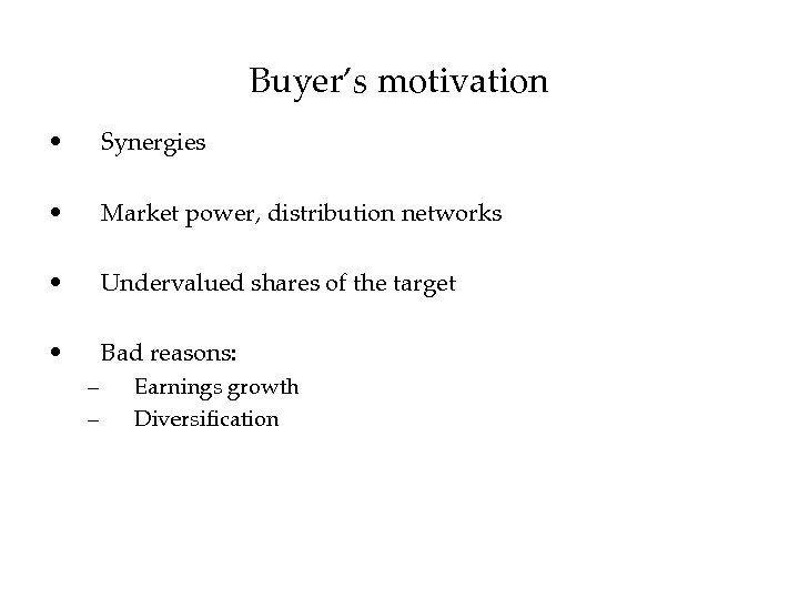 Buyer’s motivation • Synergies • Market power, distribution networks • Undervalued shares of the