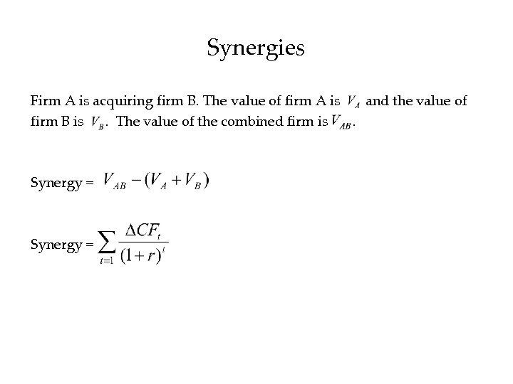 Synergies Firm A is acquiring firm B. The value of firm A is and