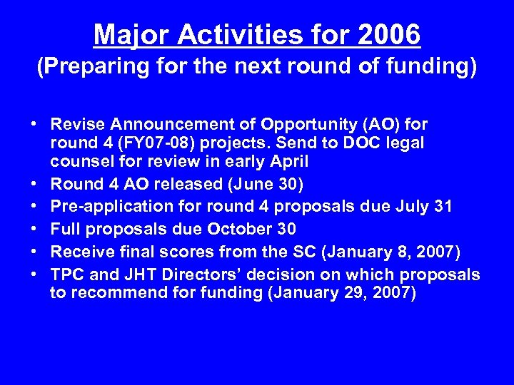 Major Activities for 2006 (Preparing for the next round of funding) • Revise Announcement