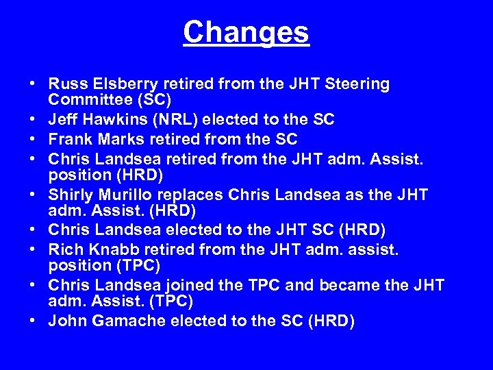 Changes • Russ Elsberry retired from the JHT Steering Committee (SC) • Jeff Hawkins