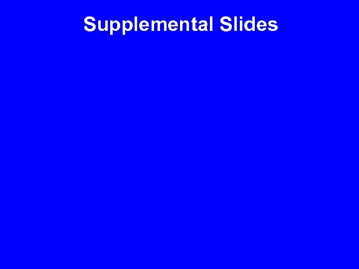 Supplemental Slides 