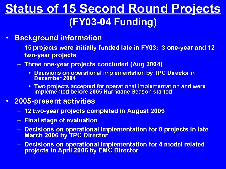 Status of 15 Second Round Projects (FY 03 -04 Funding) • Background information –