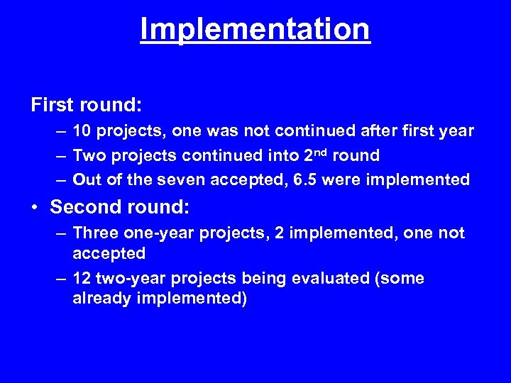 Implementation First round: – 10 projects, one was not continued after first year –