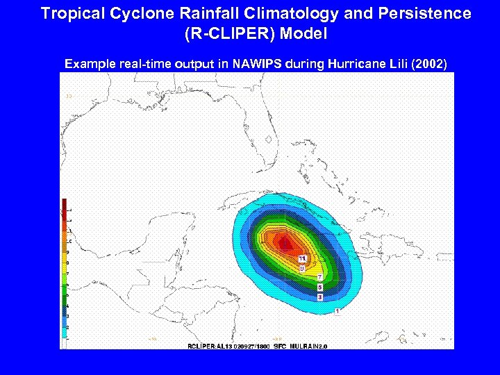 Tropical Cyclone Rainfall Climatology and Persistence (R-CLIPER) Model Example real-time output in NAWIPS during