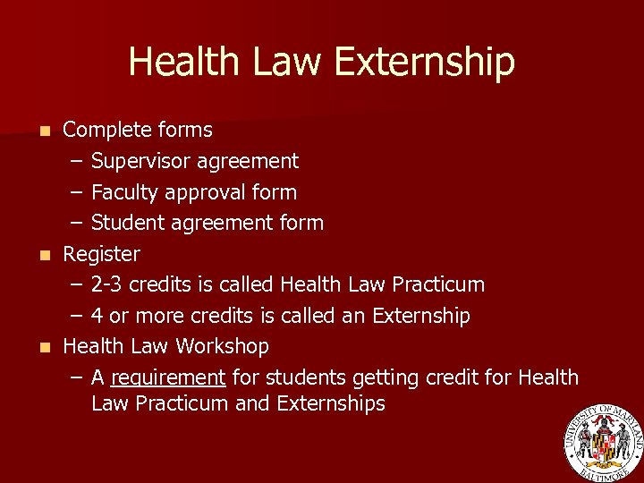 Health Law Externship n n n Complete forms – Supervisor agreement – Faculty approval