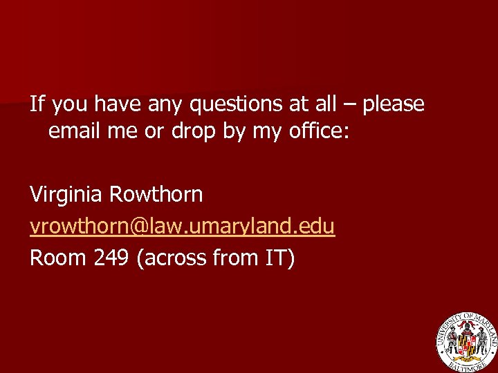 If you have any questions at all – please email me or drop by