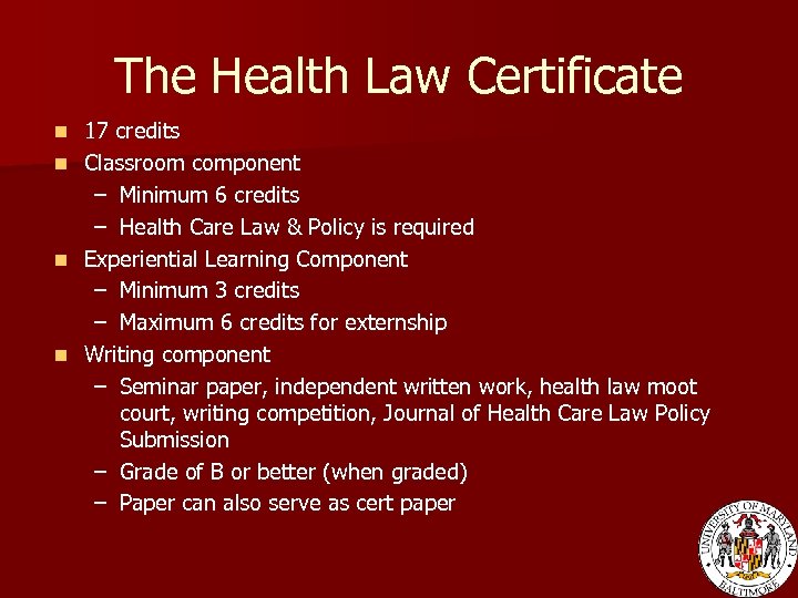 The Health Law Certificate 17 credits n Classroom component – Minimum 6 credits –