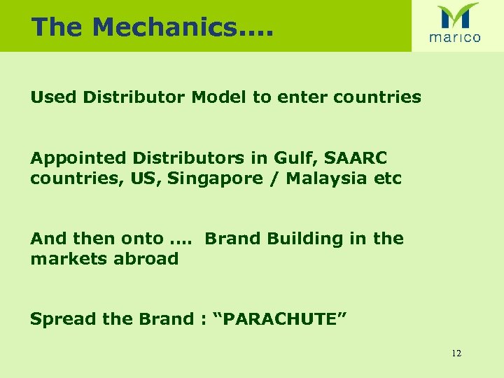 The Mechanics. . Used Distributor Model to enter countries Appointed Distributors in Gulf, SAARC