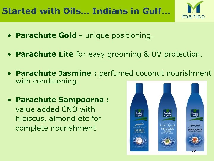 Started with Oils… Indians in Gulf. . . • Parachute Gold - unique positioning.