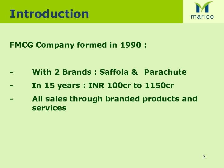 Introduction FMCG Company formed in 1990 : - With 2 Brands : Saffola &