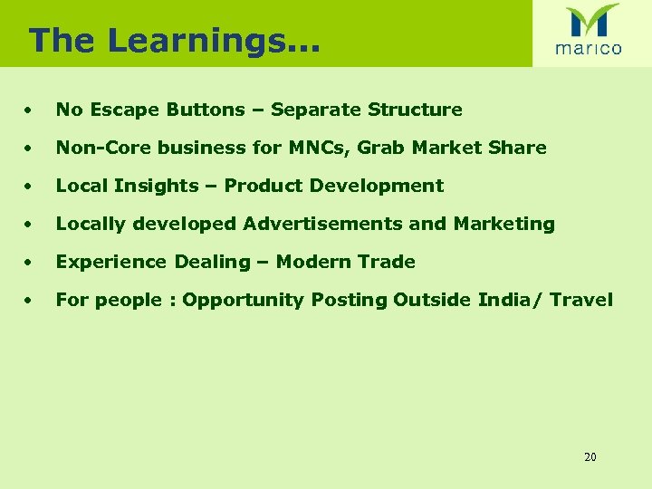 The Learnings. . . • No Escape Buttons – Separate Structure • Non-Core business