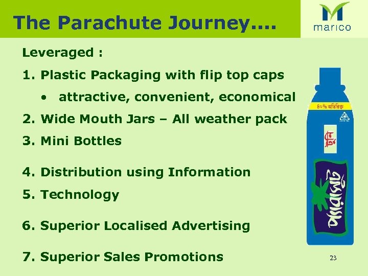 The Parachute Journey. . Leveraged : 1. Plastic Packaging with flip top caps •