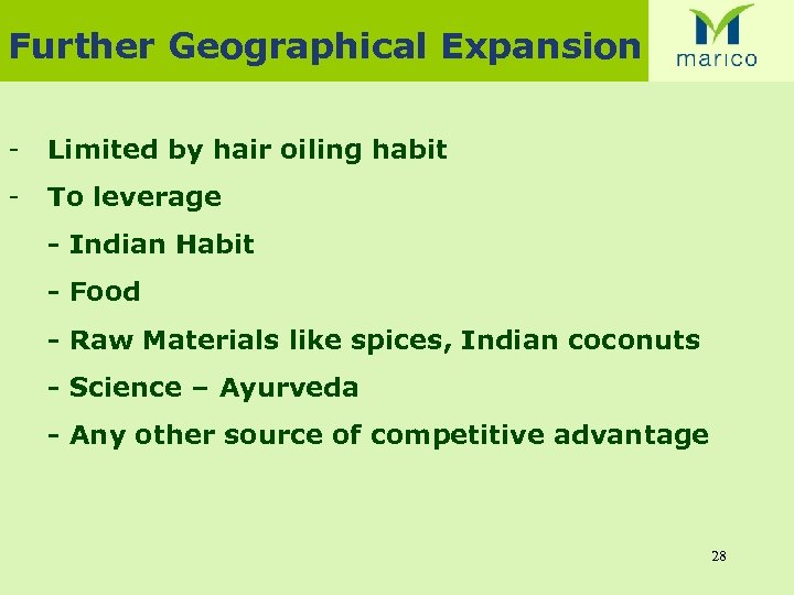 Further Geographical Expansion - Limited by hair oiling habit - To leverage - Indian