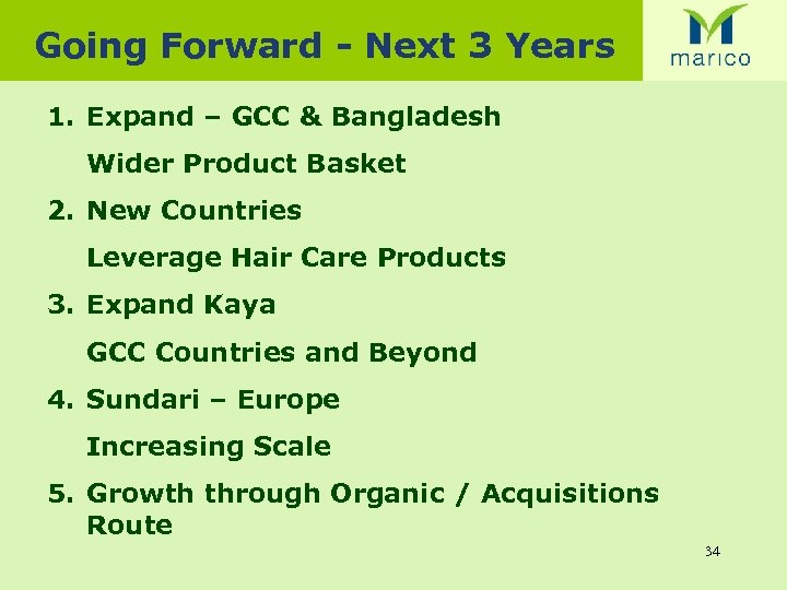 Going Forward - Next 3 Years 1. Expand – GCC & Bangladesh Wider Product
