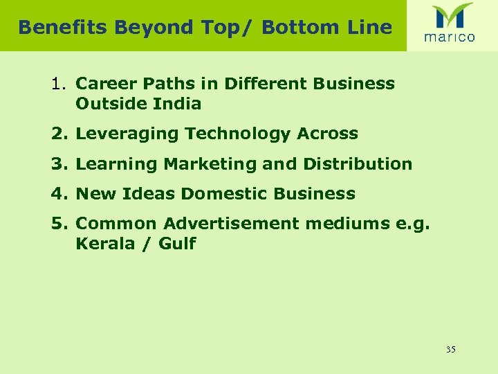 Benefits Beyond Top/ Bottom Line 1. Career Paths in Different Business Outside India 2.