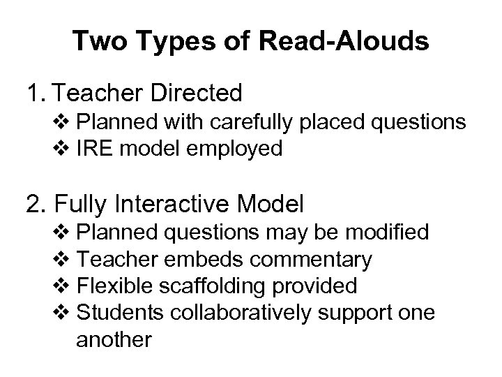 Two Types of Read-Alouds 1. Teacher Directed v Planned with carefully placed questions v