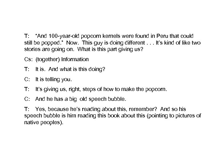 T: “And 100 -year-old popcorn kernels were found in Peru that could still be