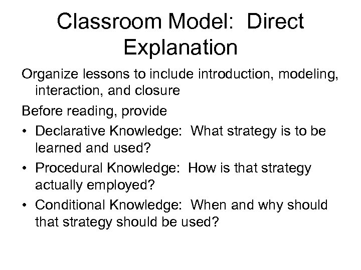Classroom Model: Direct Explanation Organize lessons to include introduction, modeling, interaction, and closure Before
