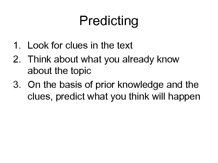 Predicting 1. Look for clues in the text 2. Think about what you already