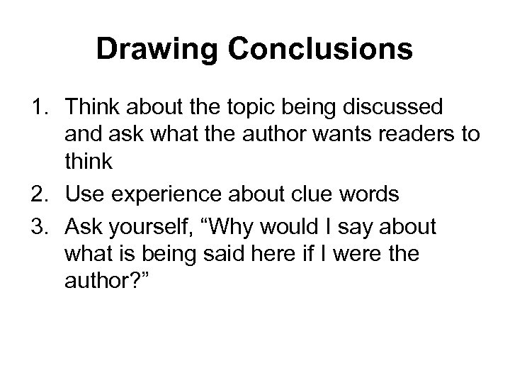 Drawing Conclusions 1. Think about the topic being discussed and ask what the author