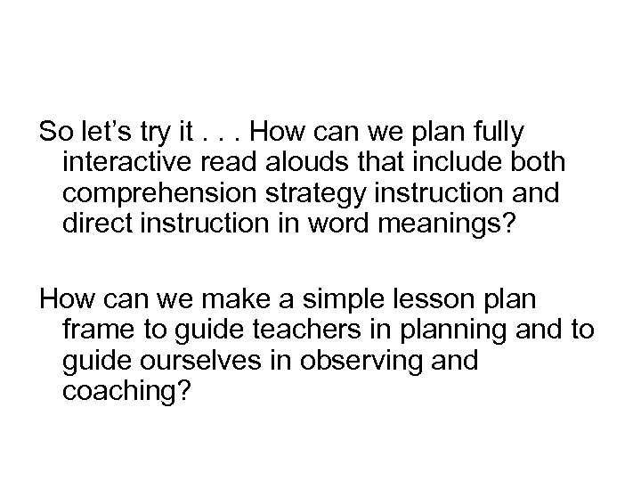 So let’s try it. . . How can we plan fully interactive read alouds