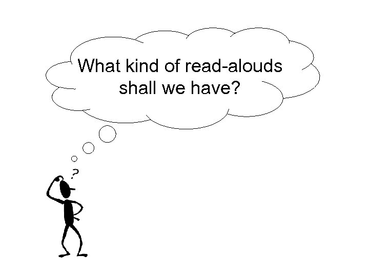 What kind of read-alouds shall we have? 