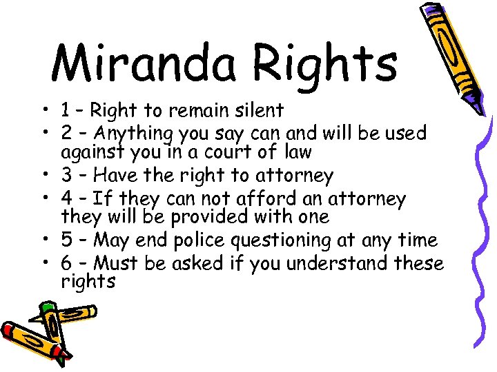 Miranda Rights • 1 – Right to remain silent • 2 – Anything you